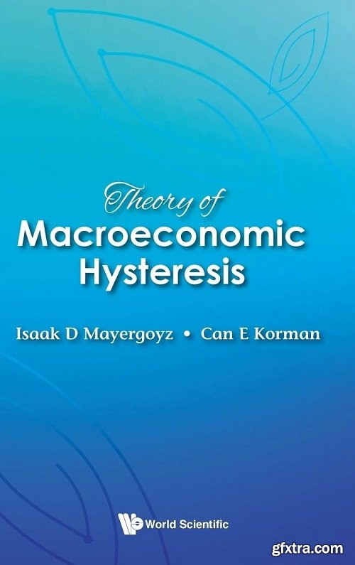 Theory Of Macroeconomic Hysteresis