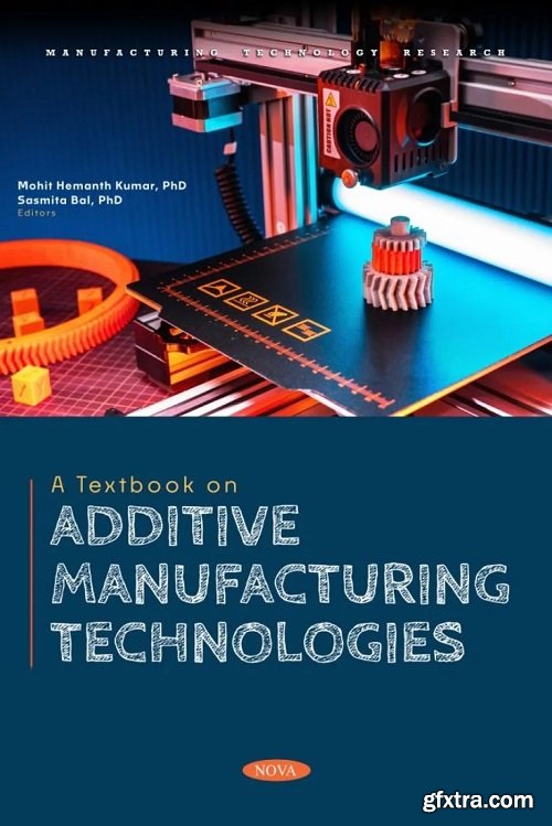 A Textbook on Additive Manufacturing Technologies