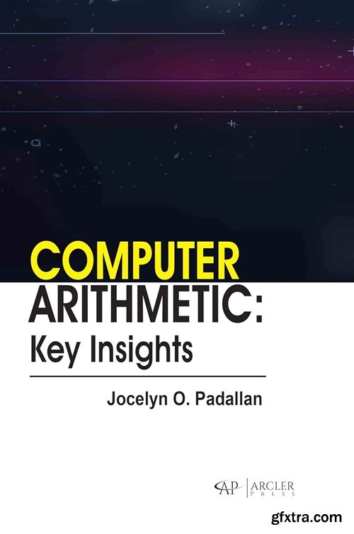 Computer arithmetic: Key insights