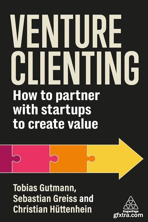 Venture Clienting: How to Partner with Startups to Create Value