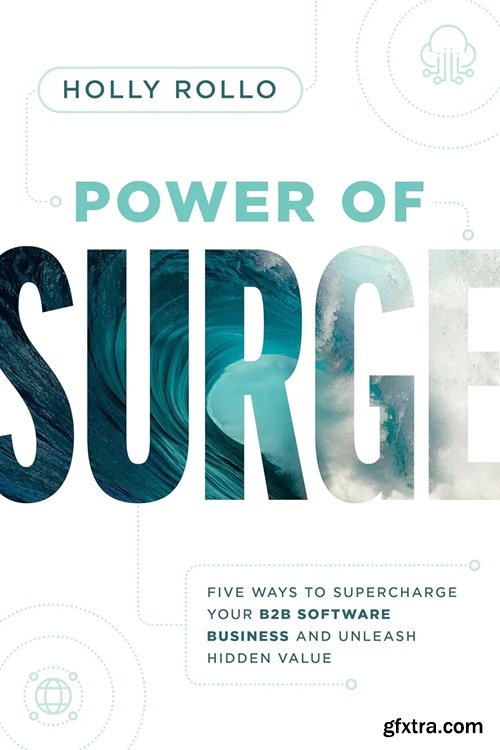 Power of Surge: Five Ways to Supercharge Your B2B Software Business and Unleash Hidden Value