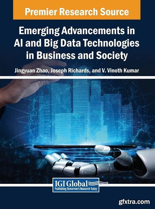 Emerging Advancements in AI and Big Data Technologies in Business and Society