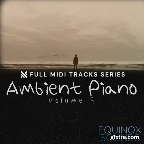 Equinox Sounds Full MIDI Tracks Series: Ambient Piano Vol 3