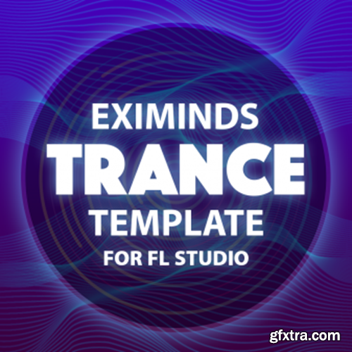 Eximinds Sounds Eximinds Trance Template FOR FL STUDIO