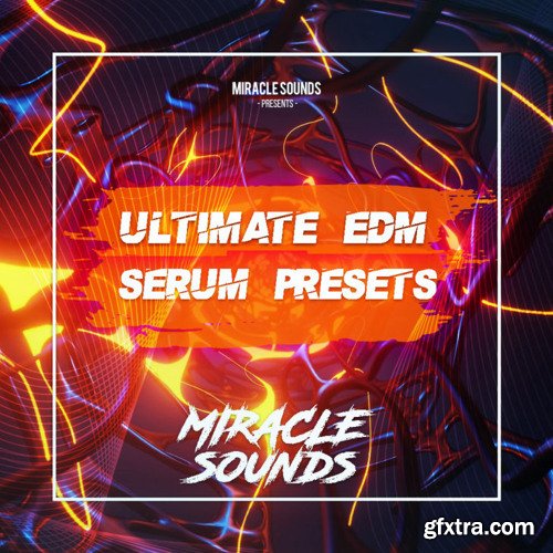 Miracle Sounds Ultimate EDM Serum Presets