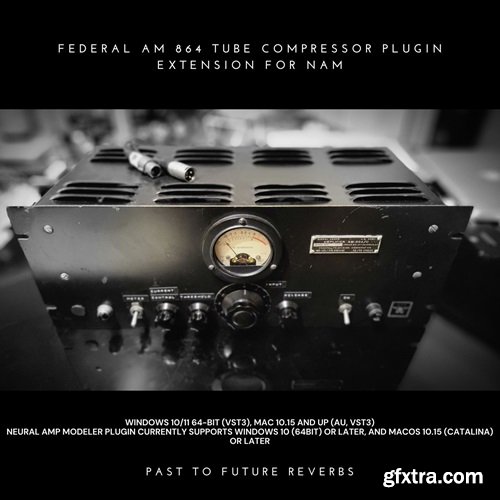 PastToFutureReverbs Federal AM 864 Tube Compressor Plugin Extension for NAM