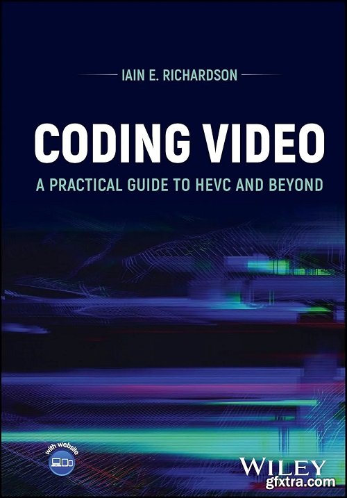 Coding Video: A Practical Guide to HEVC and Beyond