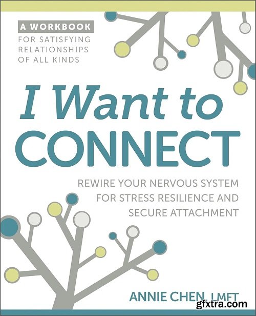 I Want to Connect: Rewire Your Nervous System for Stress Resilience and Secure Attachment