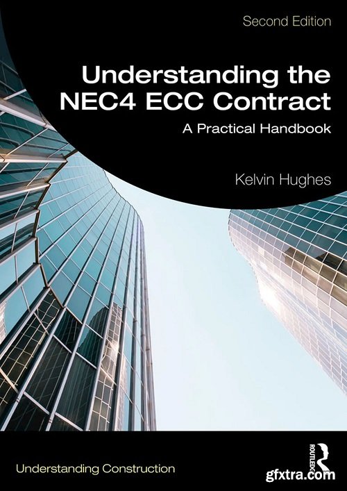 Understanding the NEC4 ECC Contract: A Practical Handbook, 3rd Edition