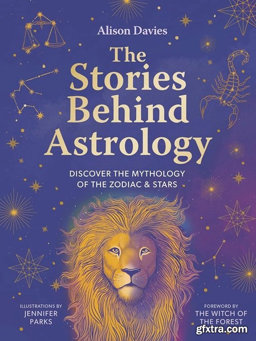 The Stories Behind Astrology: Discover the mythology of the zodiac & stars