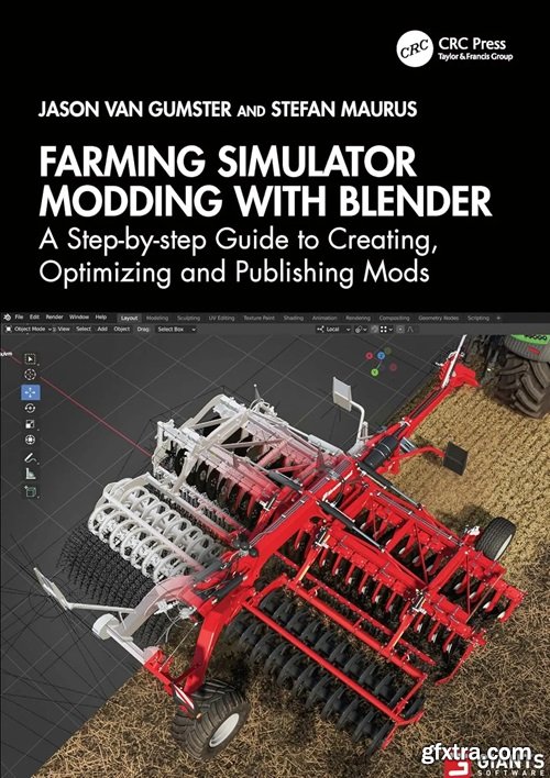 Farming Simulator Modding with Blender: A Step-by-step Guide to Creating, Optimizing and Publishing Mods