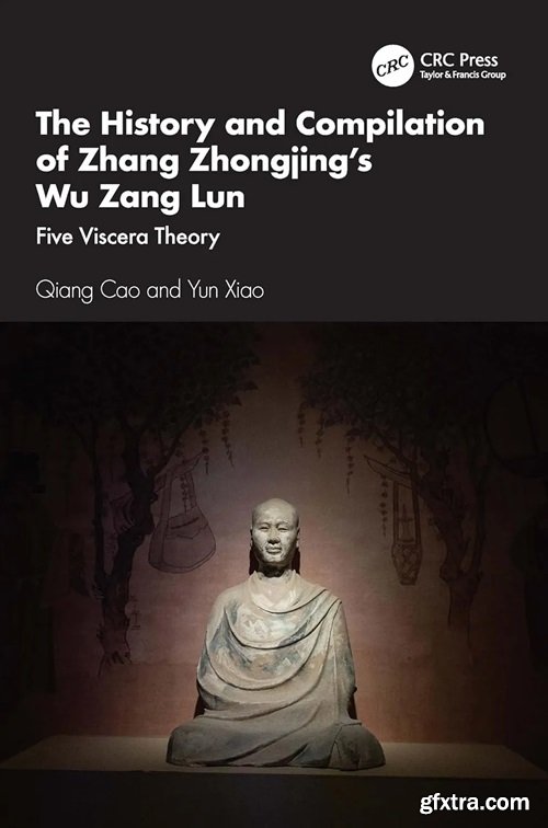 The History and Compilation of Zhang Zhongjing’s Wu Zang Lun: Five Viscera Theory