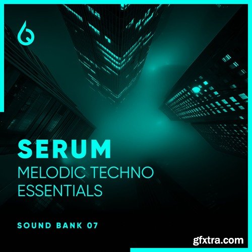 Freshly Squeezed Samples Serum Melodic Techno Essentials Volume 7 Serum Presets