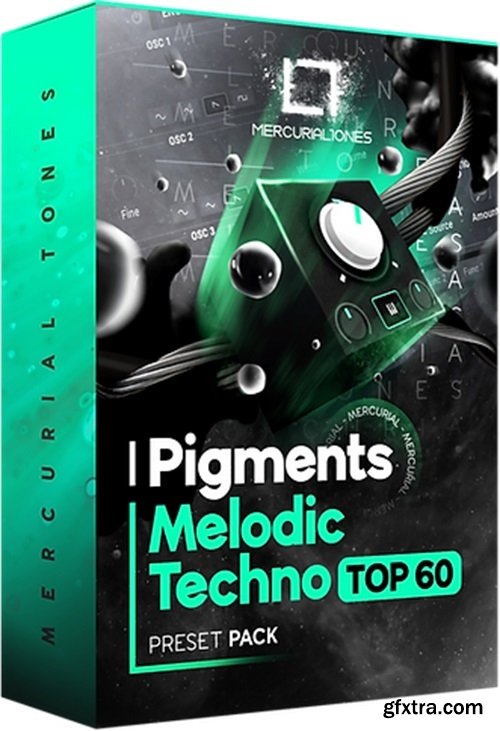 Mercurial Tones Pigments Melodic Techno Top 60