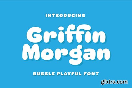 Griffin Morgan - Bubble Playful Font 3C8Y9PQ