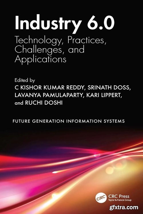 Industry 6.0: Technology, Practices, Challenges, and Applications