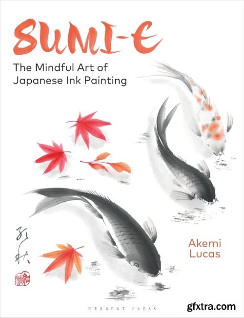 Sumi-e: The Mindful Art of Japanese Ink Painting