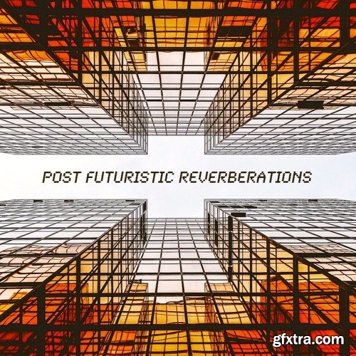 PastToFutureReverbs Post Futuristic Reverberations Vol 1! Impulse Responses