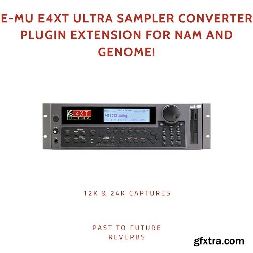 PastToFutureReverbs E-MU E4XT Ultra Sampler Converter Plugin Extension For NAM And Genome