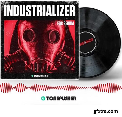 Tonepusher Industrializer Xfer Serum Preset Pack FXP