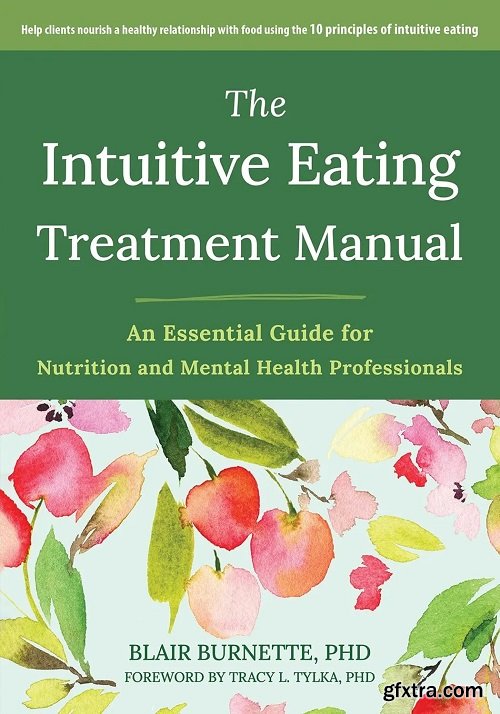 The Intuitive Eating Treatment Manual: An Essential Guide for Nutrition and Mental Health Professionals