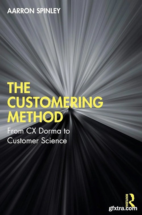 The Customering Method: From CX Dogma to Customer Science