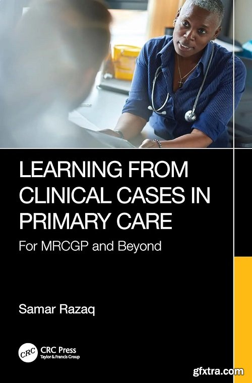 Learning from Clinical Cases in Primary Care: For MRCGP and Beyond