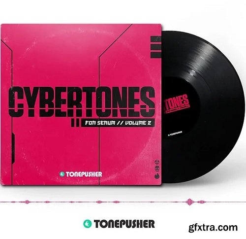 Tonepusher Cybertones Volume 2 Serum Preset