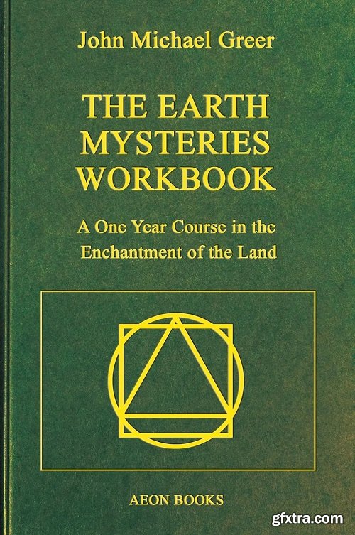 The Earth Mysteries Workbook: A One Year Course in the Enchantment of the Land