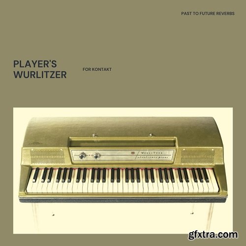 PastToFutureReverbs Players Wurlitzer for KONTAKT