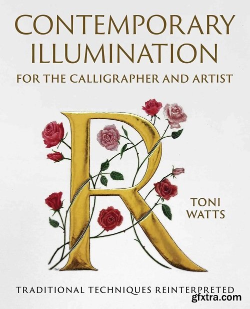 Contemporary Illumination for the Calligrapher and Artist: Traditional Techniques Reinterpreted