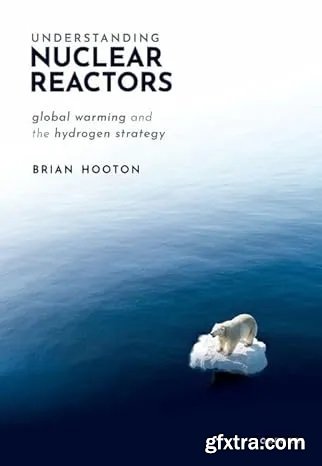 Understanding Nuclear Reactors: Global Warming and the Hydrogen Strategy