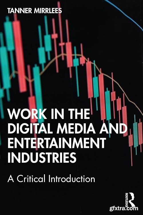 Work in the Digital Media and Entertainment Industries: A Critical Introduction