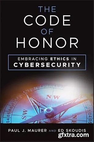 The Code of Honor: Embracing Ethics in Cybersecurity