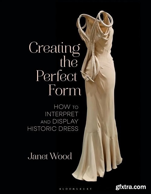 Creating the Perfect Form: How to Interpret and Display Historic Dress