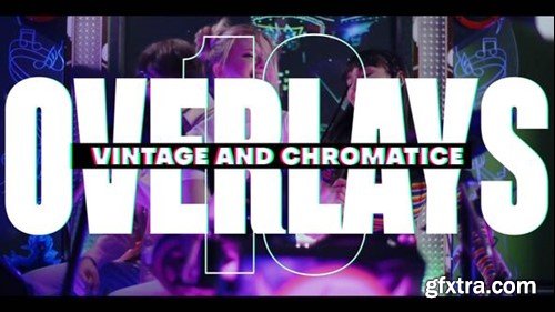 Videohive 10 Vintage and Chromatic Overlays 54437721