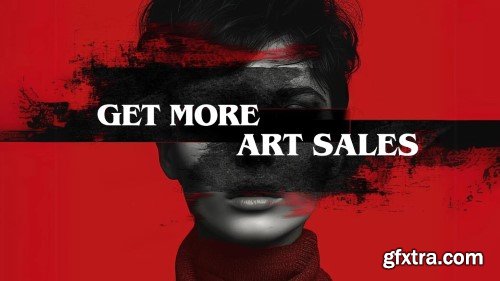 Get More Art Sales: The Artist\'s Ultimate Business Plan