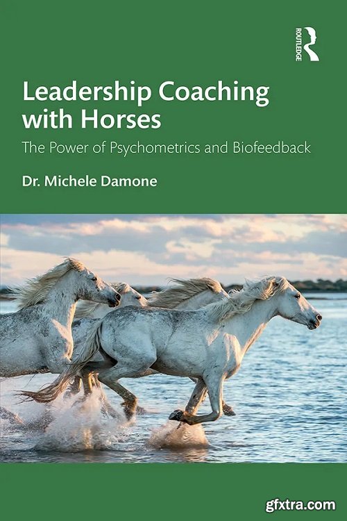 Leadership Coaching with Horses: The Power of Psychometrics and Biofeedback