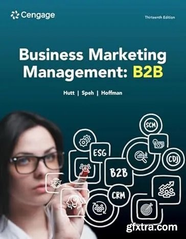 Business Marketing Management: B2B, 13th Edition