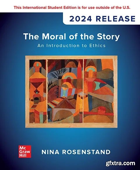 The Moral of the Story: An Introduction to Ethics: 2024 Release