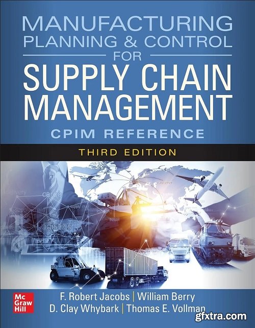 Manufacturing Planning and Control for Supply Chain Management: The CPIM Reference, 3rd Edition