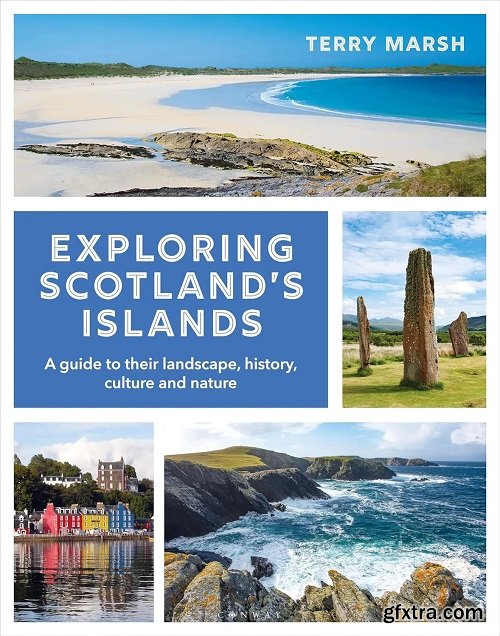 Exploring Scotland\'s Islands: A guide to their landscape, history, culture and nature