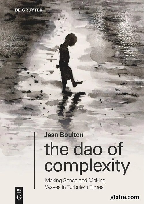 The Dao of Complexity: Making Sense and Making Waves in Turbulent Times