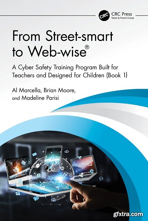 From Street-smart to Web-wise®: A Cyber Safety Training Program Built for Teachers and Designed for Children