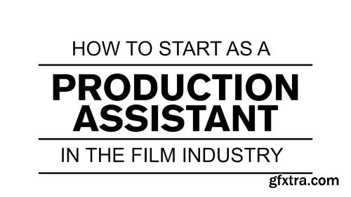 How to start as a Production Assistant in the Film Industry