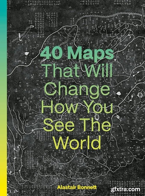 40 Maps That Will Change How You See the World