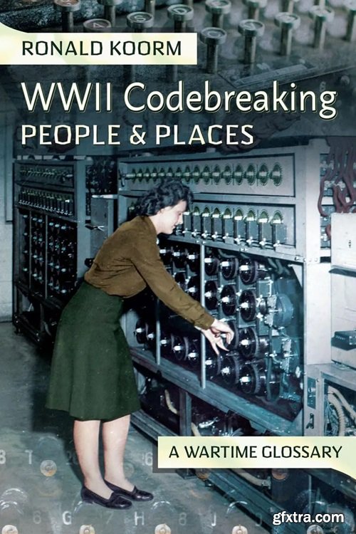 WW2 Codebreaking People and Places: A Wartime Glossary