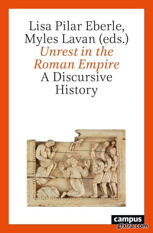 Unrest in the Roman Empire: A Discursive History