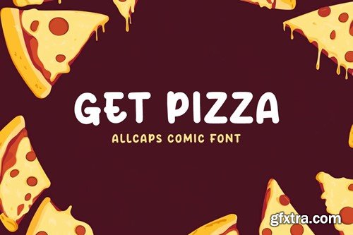 Get Pizza - Allcaps Comic Font WFEW96K