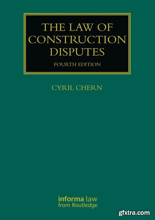 The Law of Construction Disputes, 4th Edition